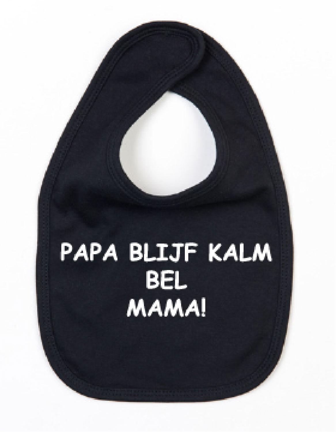 Slabbetje Papa Blijf Kalm Bel Mama Zwart