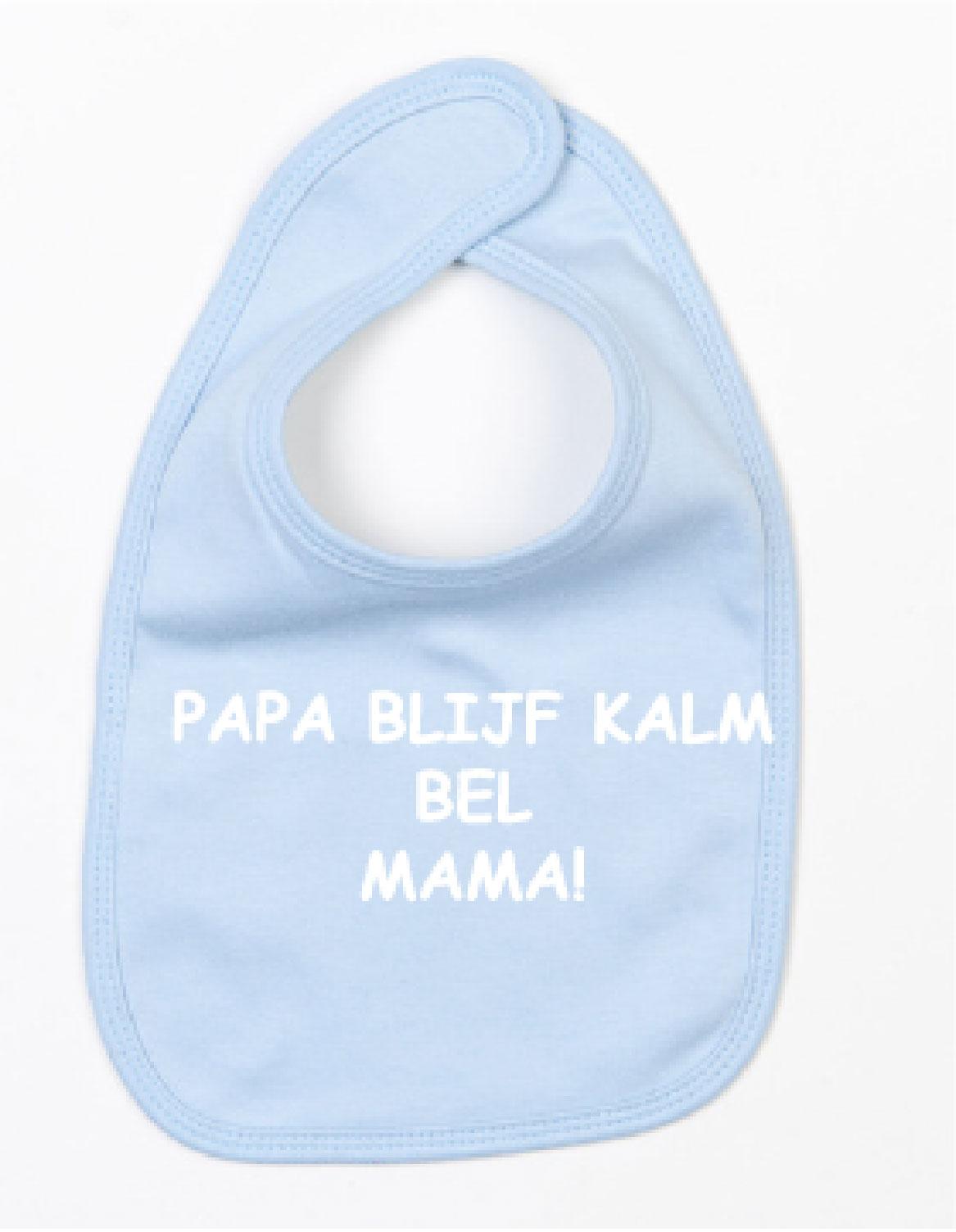 Slabbetje Papa Blijf Kalm Bel Mama Licht Blauw