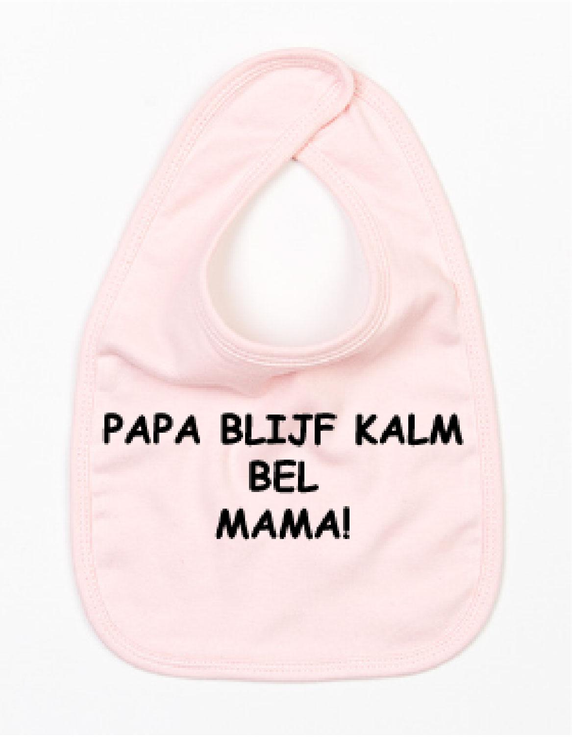 Slabbetje Papa Blijf Kalm Bel Mama Licht Roze