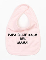 Slabbetje Papa Blijf Kalm Bel Mama Licht Roze