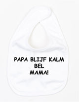 Slabbetje Papa Blijf Kalm Bel Mama Wit