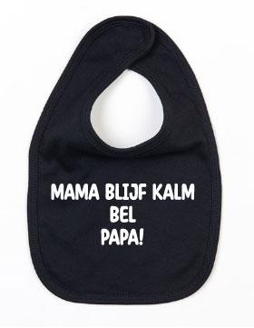 Slabbetje Mama Blijf Kalm Bel Papa Zwart