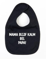 Slabbetje Mama Blijf Kalm Bel Papa Zwart