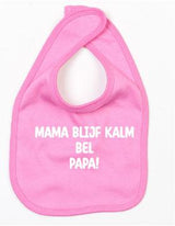 Slabbetje Mama Blijf Kalm Bel Papa Donker Roze