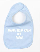 Slabbetje Mama Blijf Kalm Bel Papa Licht Blauw