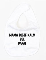 Slabbetje Mama Blijf Kalm Bel Papa Wit