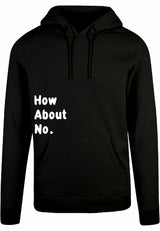 Hoodie - How about no Black