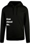 Hoodie - How about no