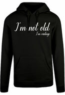 Hoodie - I'm not old