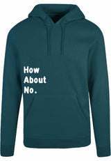 Hoodie - How about no Bottle Green
