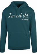 Hoodie - I'm not old