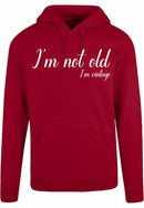 Hoodie - I'm not old