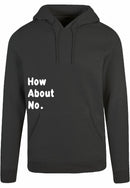 Hoodie - How about no