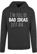 Hoodie - I'm full of bad ideas