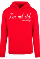 Hoodie - I'm not old