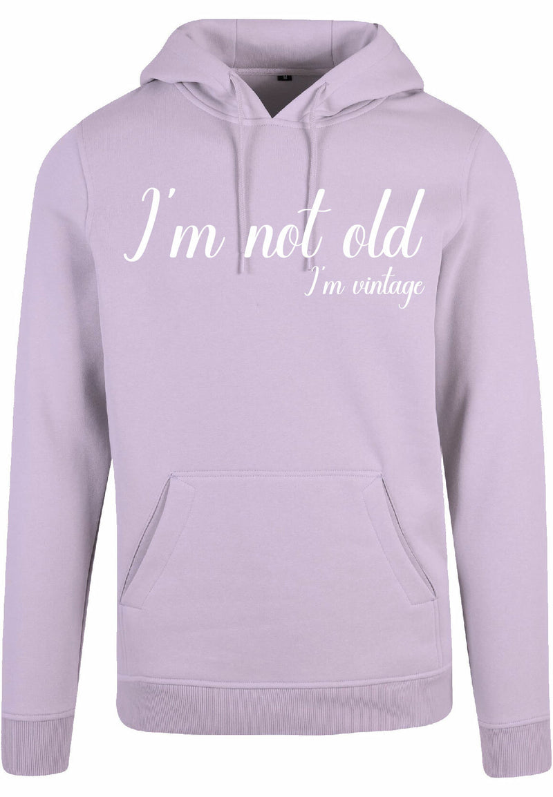 Hoodie - I'm not old
