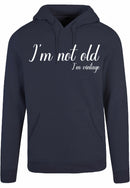Hoodie - I'm not old