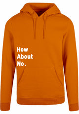 Hoodie - How about no Paradise Orange