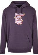 Hoodie - Better Late