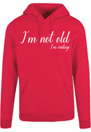 Hoodie - I'm not old