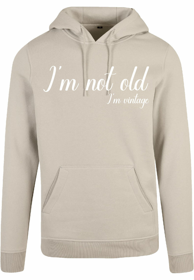 Hoodie - I'm not old