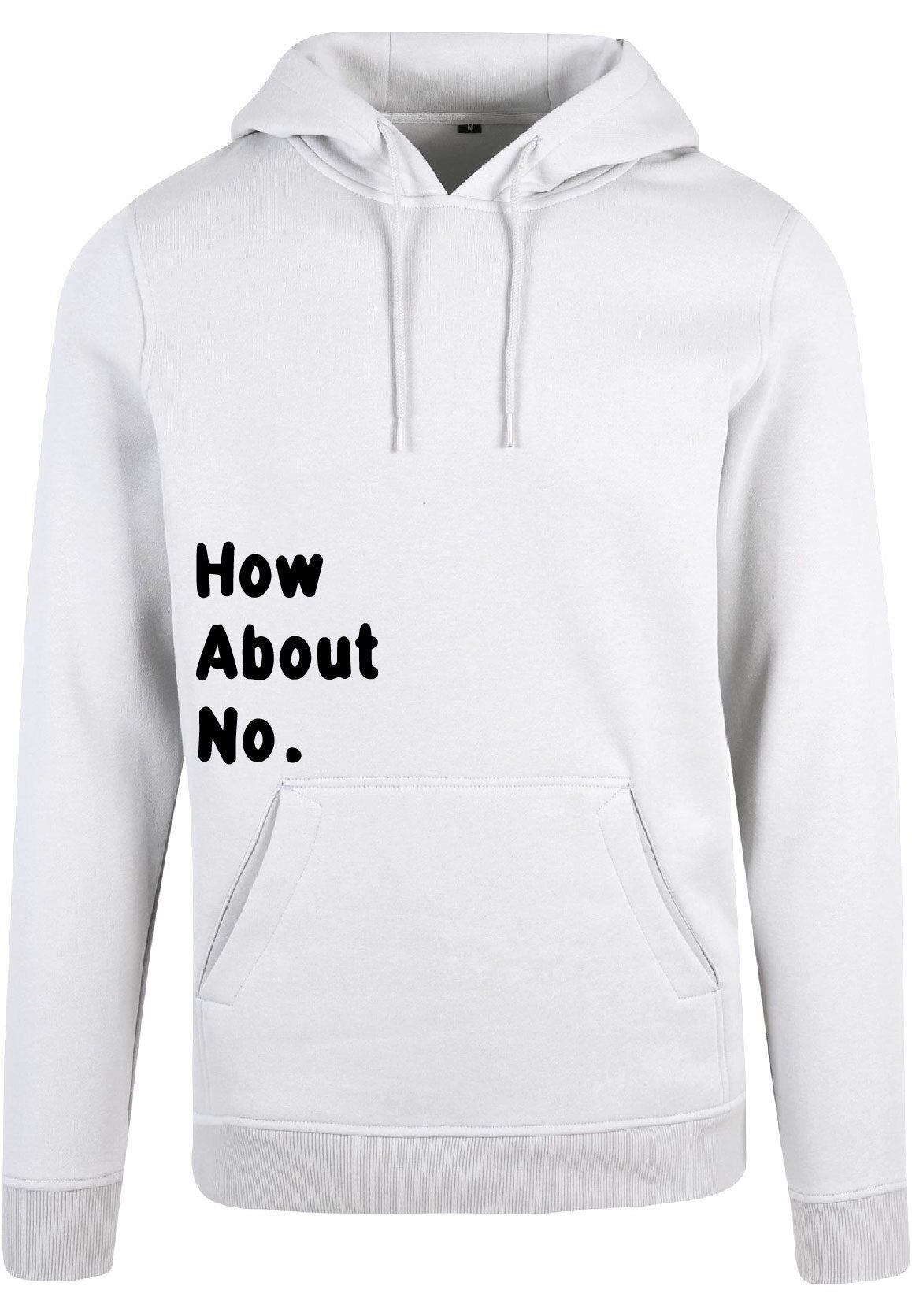 Hoodie - How about no White