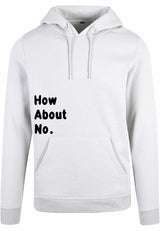 Hoodie - How about no White