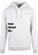 Hoodie - How about no