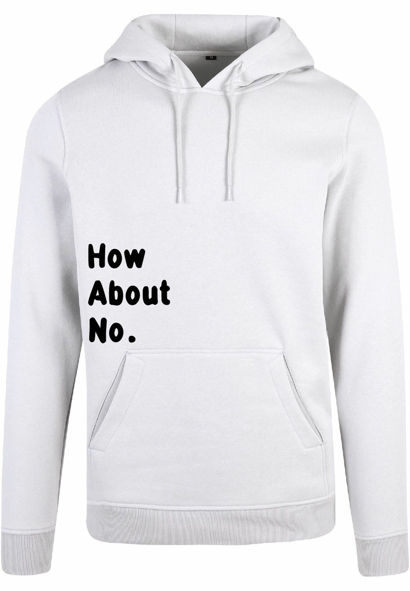 Hoodie - How about no
