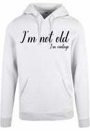 Hoodie - I'm not old