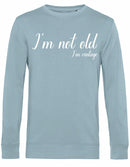 Sweater - I'm not old