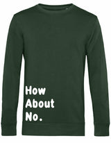 Sweater - How about no Forest Green
