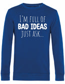 Sweater - I'm full of bad ideas