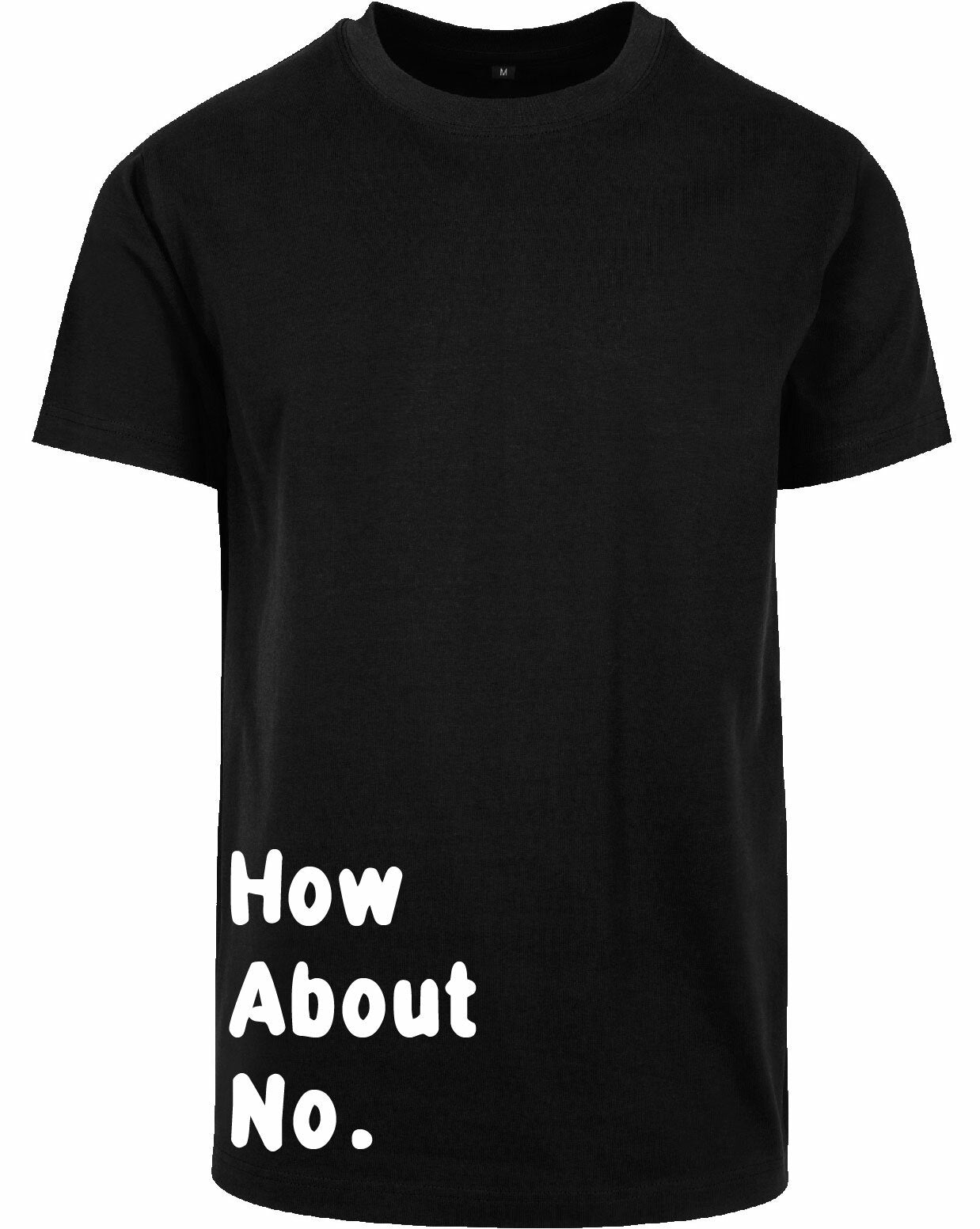 T-shirt - How about no Black