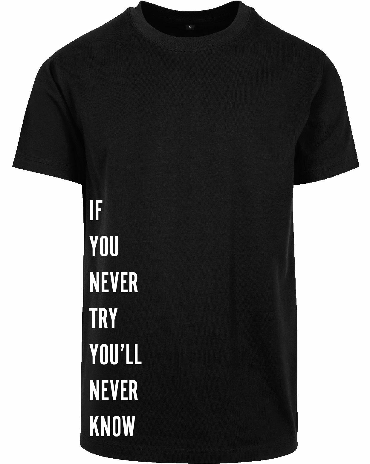 T-shirt - Never Try, Never Kno Black