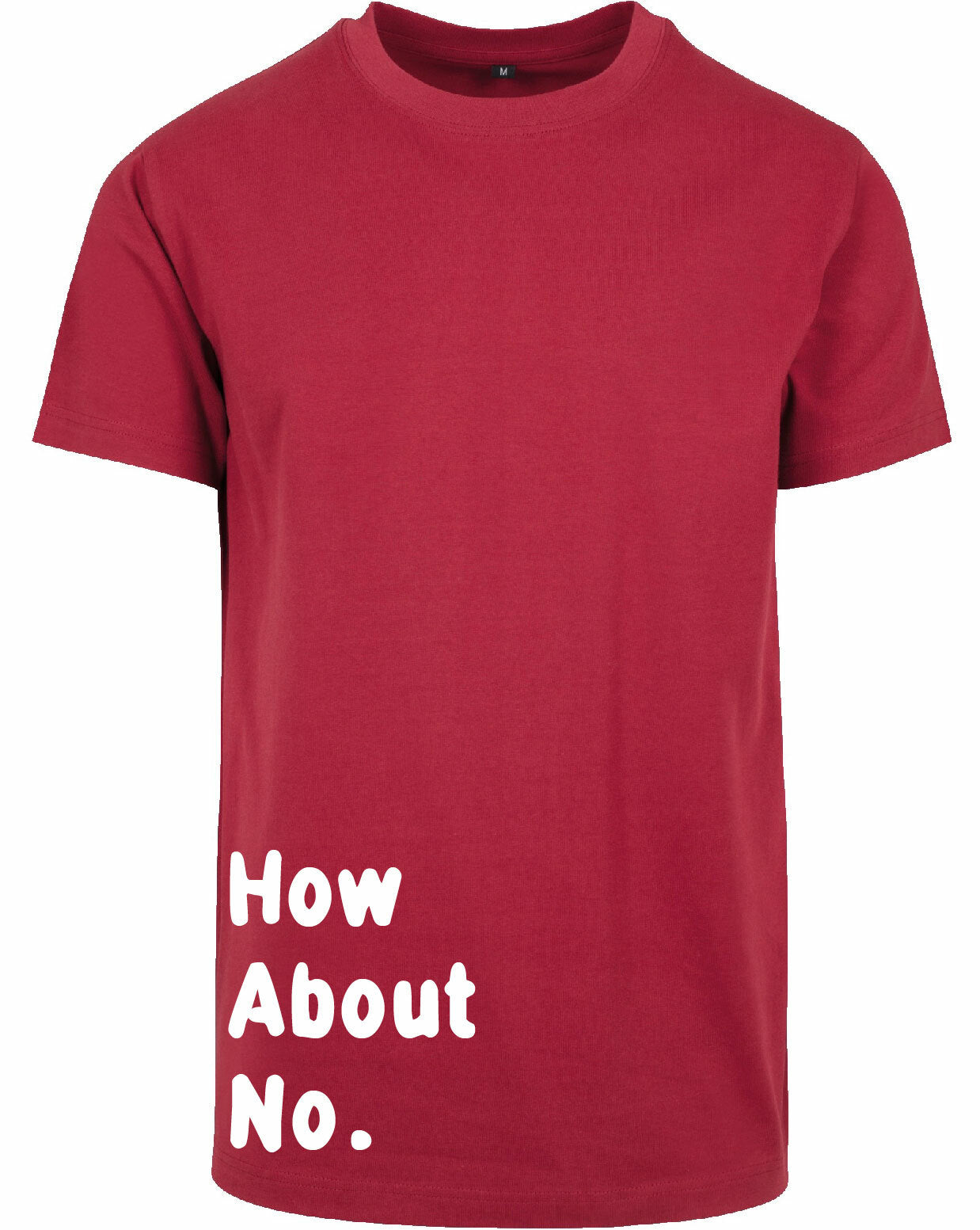 T-shirt - How about no Burgundy
