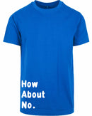 T-shirt - How about no