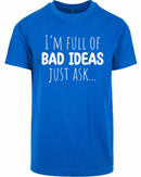 T-shirt - I'm full of bad ideas