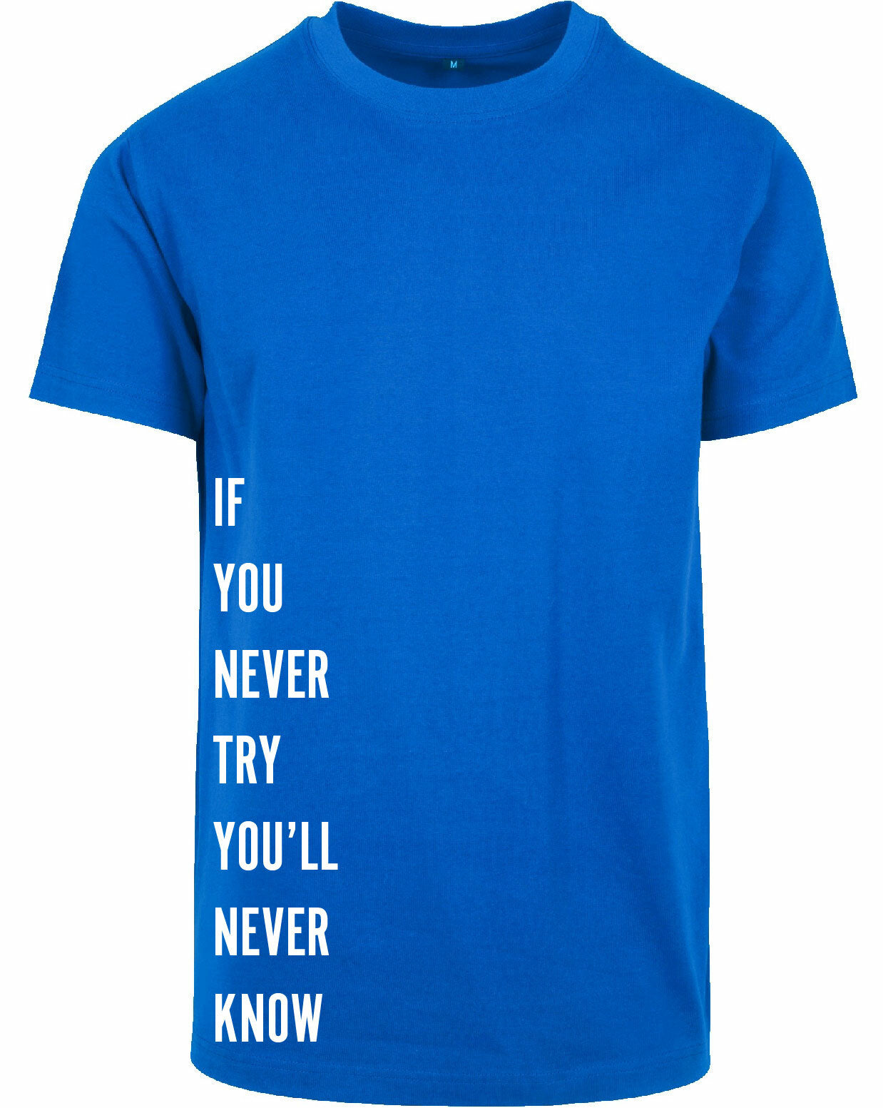 T-shirt - Never Try, Never Kno Cobalt Blue