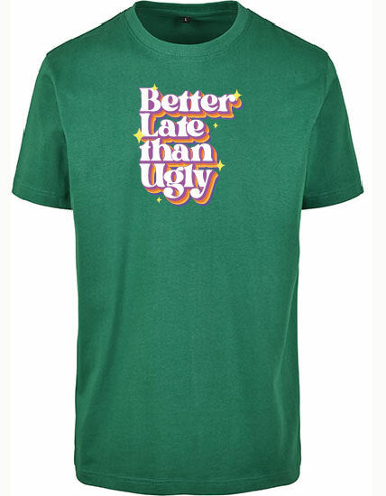 T-shirt - Better Late Forest Green