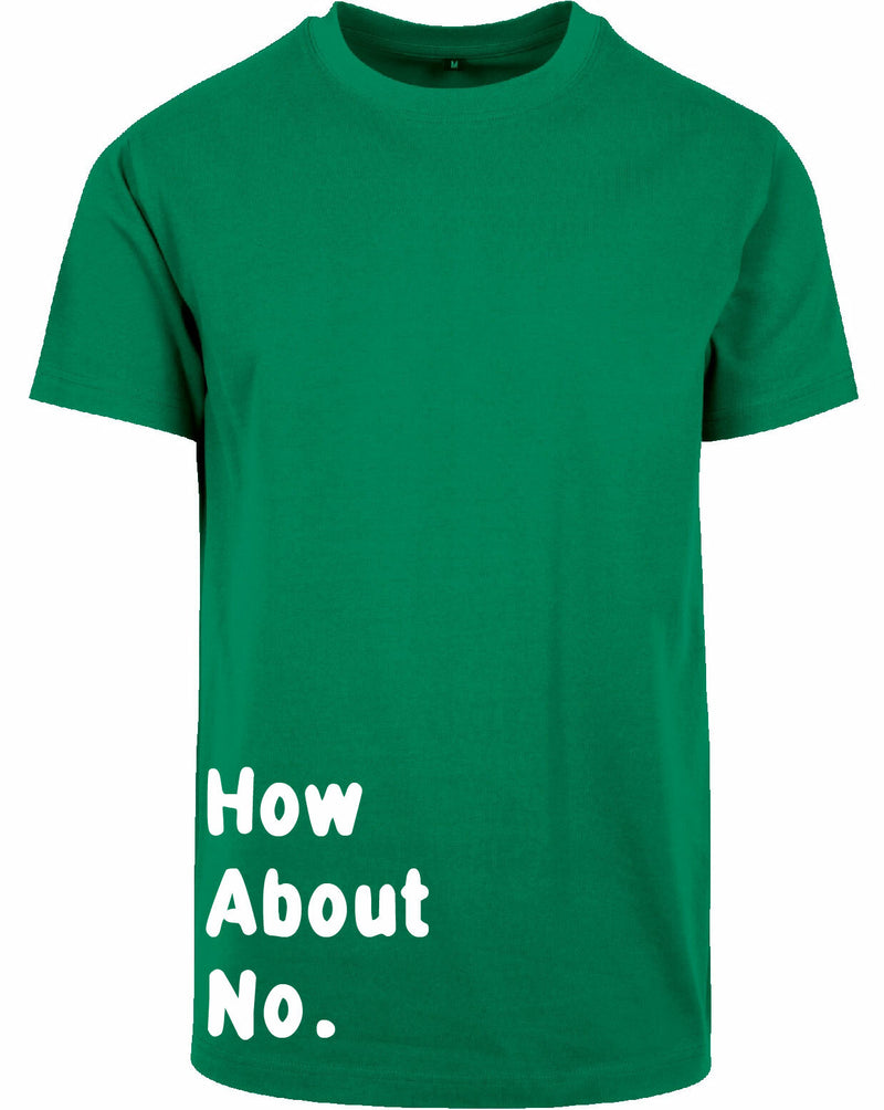 T-shirt - How about no
