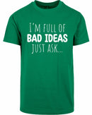 T-shirt - I'm full of bad ideas