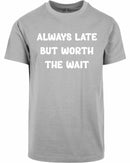 T-shirt - Always Late