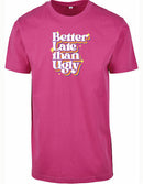T-shirt - Better Late