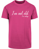 T-shirt - I'm not old