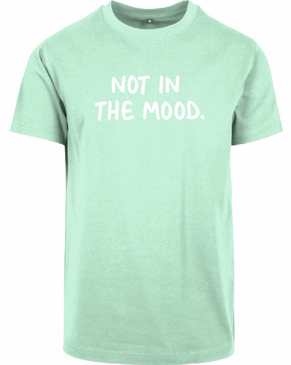 T-shirt - Not in the mood
