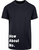 T-shirt - How about no