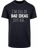 T-shirt - I'm full of bad ideas