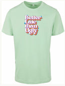 T-shirt - Better Late