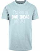 T-shirt - I'm full of bad ideas